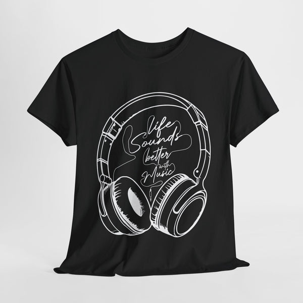 Life Sounds Better with Music T-Shirt