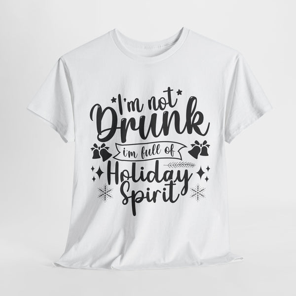 I am not drunk I am full of holiday spirit funny Christmas t-shirt