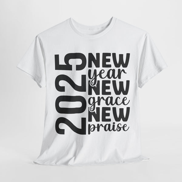 New Year New Grace New Praise 2025 tshirt