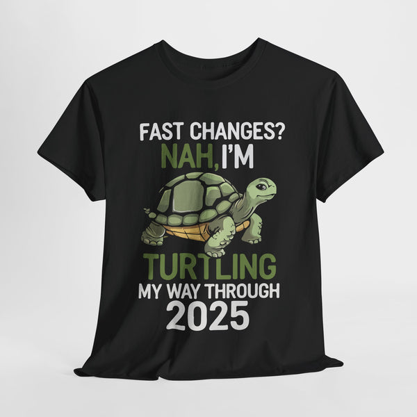 fast changes? i am turtling my way through 2025 tshirt