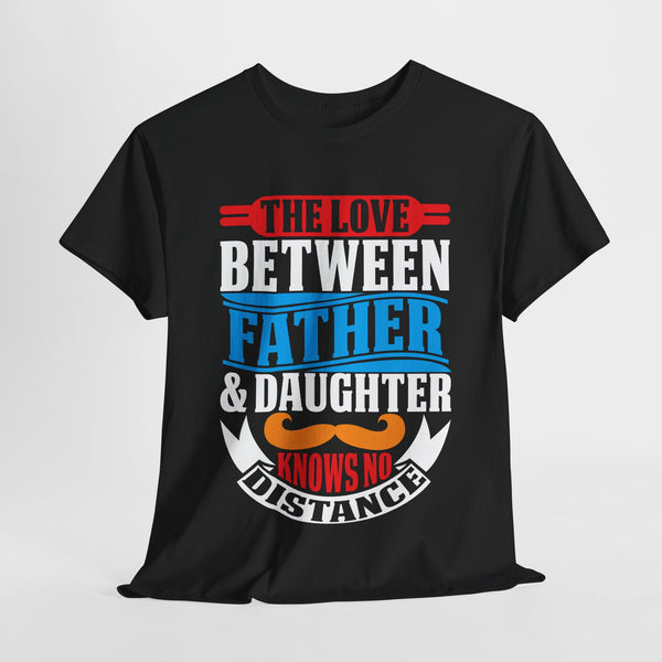 the love between father and daughter knows no distance quoted tshirt