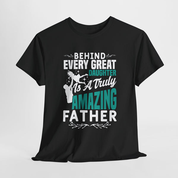 behind every great daughter is a truely amazing father quoted tshirt