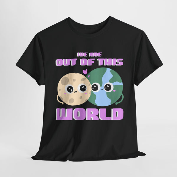 we are out of this world unisex valentine tshirt