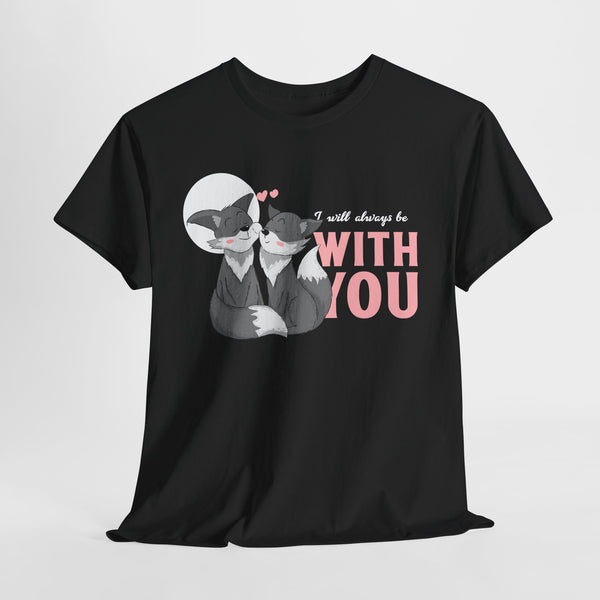 i will always be with you unisex valentine tshirt