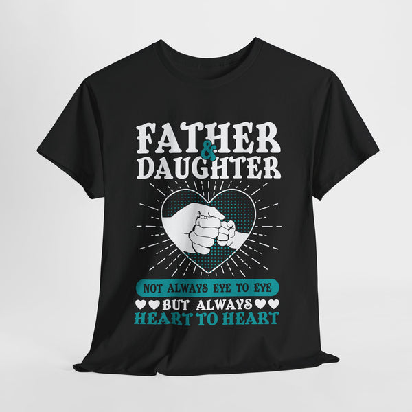 father daughter not  always eye to eye but always heart to heart tshirt