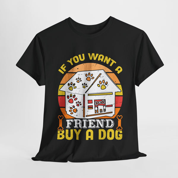 if you want a friend pets lover tshirt