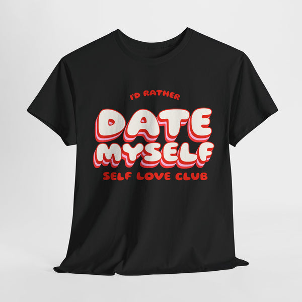 Date myself self love club anti valentine tshirt