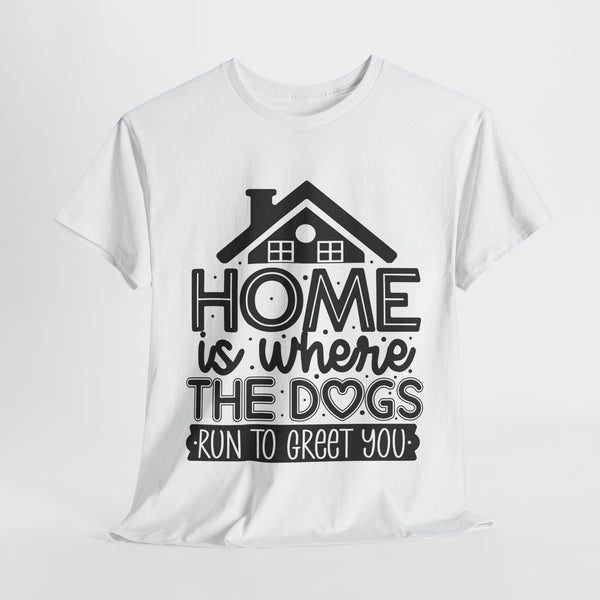 Home is where the dogs run to greet you pets lover tshirt